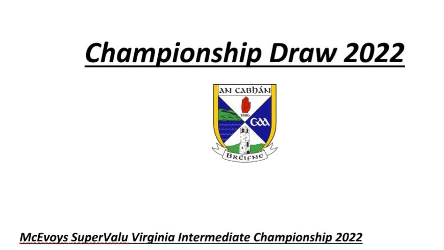 McEvoy’s Supervalu Virginia Intermediate Football , Michael Fitzpatrick Architects Ltd Junior Football Semi Finals and Hurling Championship Round 2 Draw.