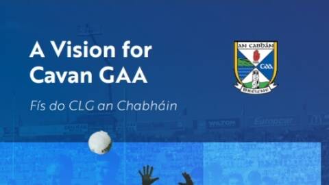 Cavan GAA Strategic Plan 2025-2030 “A Vision for Cavan GAA / Fís do CLG an Chabháin