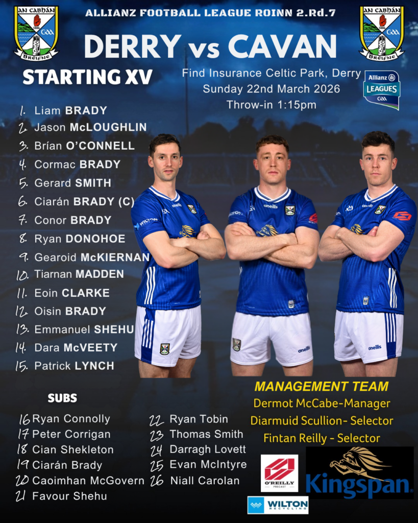 Cavan Senior Footballers Match Day Squad for Sunday’s last NFL Rd.7 match against Derry away