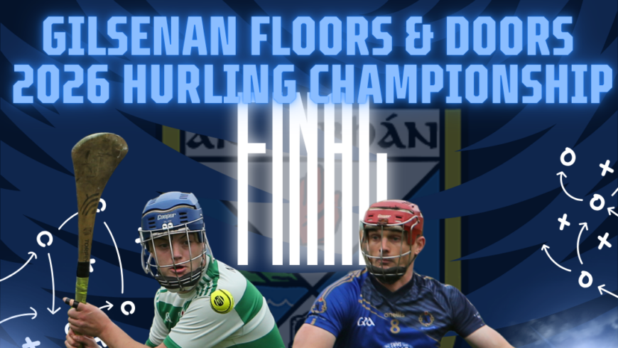 2026 Gilsenan Floors & Doors Senior Hurling Championship Final